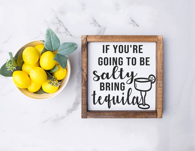 If you're going to be salty bring tequila - wood framed sign - bar decor - bar signs - cinco de mayo - margarita pitcher - kitchen decor - image 1