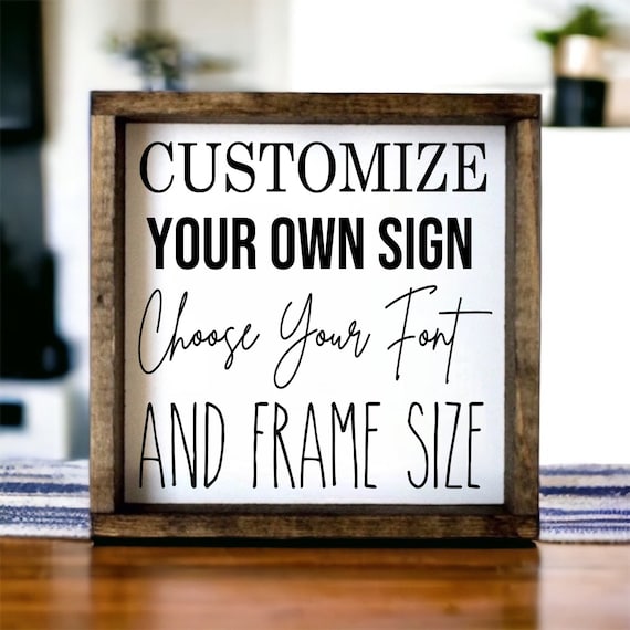 Custom Sign - Quote Sign - Personalized Sign - Create your own sign - customized - Custom Art - Make your own signs - gifts for an occasion