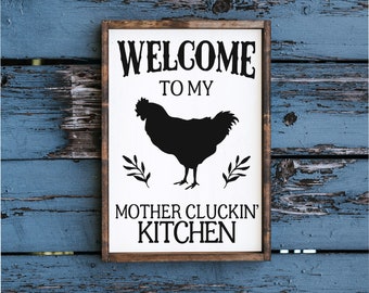 Welcome to my mother cluckin kitchen - wood sign - chickens - kitchen sign - kitchen decor - funny kitchen - mother cluckin' - farmhouse