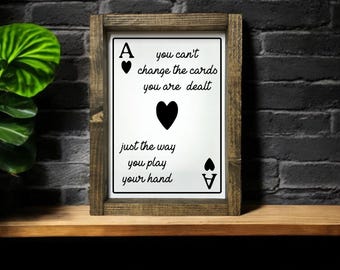 You can't change the cards you are dealt - wood sign - inspirational quotes - motivational - card room - game room - poker quote - bar sign