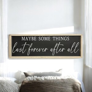 Forever after all - wood sign - above bed - master bedroom - bedroom wall art - bedroom signs - bedroom quotes - image 7