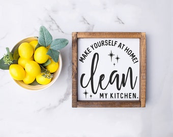 Make yourself at home Clean my kitchen - wood sign - home decor - kitchen wall art- kitchen signs - funny kitchen decor