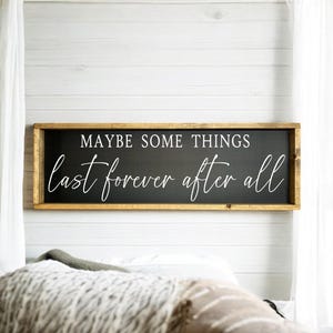 Forever after all - wood sign - above bed - master bedroom - bedroom wall art - bedroom signs - bedroom quotes - image 6