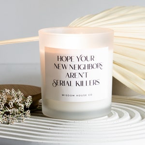 Hope New Your Neighbors Aren&#39;t Serial Killers, Funny Candle, Housewarming Gift, Moving Away Gift, Best Friend Gift, Homeowner Gift