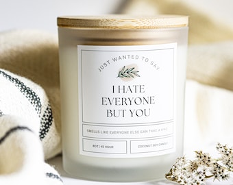 I Hate Everyone But You, Candle for Her, Best Friend Birthday, Best Friend Gifts,  Gifts for Her, Besties Gift, Best Friends Forever