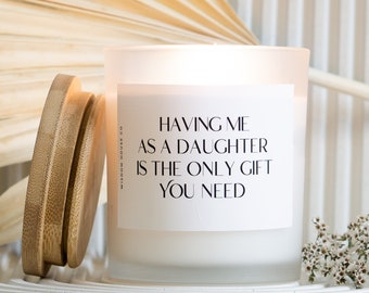 Having Me as Daughter is the Only Gift You Need, Mothers Day Gift, Gift from Daughter, Funny Candles, Birthday Candle, Mom Gift