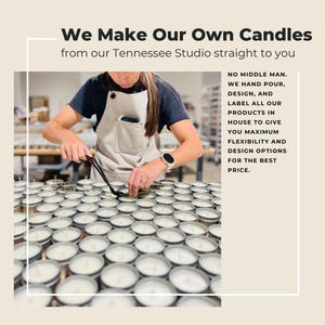 May include: A person in an apron is working on a batch of candles in metal tins. The text reads "We Make Our Own Candles from our Tennessee Studio straight to you." Additional text states the candles are hand-poured, designed, and labeled in-house.