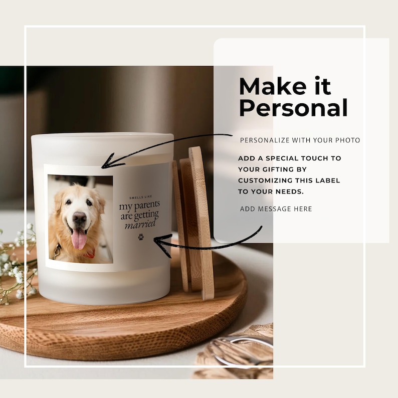 May include: A frosted white candle featuring a photograph of a golden retriever and the words "my parents are getting married." The candle sits on a wooden tray, with a wooden lid. The text "Make it Personal" is also visible.