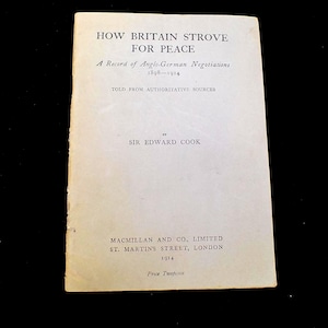 Opuscolo originale del 1914 sulla Prima Guerra Mondiale: "Come la Gran Bretagna si impegnò per la pace" di Sir Edward Cook. Raro materiale propagandistico effimero della Prima Guerra Mondiale. Macmillan London.