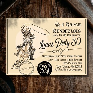 May include: A tan invitation with a cowboy riding a horse and lassoing a rope. The text reads "It's a Ranch Rendezvous Join Us To Celebrate Lane's Dirty 30 Saturday July 9th from 7-9pm At The Aces High Ranch 1234 Ranch Rd Way West, Tx 12345 RSVP to Kelli at 123.4567890".