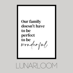Our Family Doesn’t Have To Be Perfect To Be Wonderful Home Print | Home Wall Decor | Home Signs | Home Wall Art | Home Art