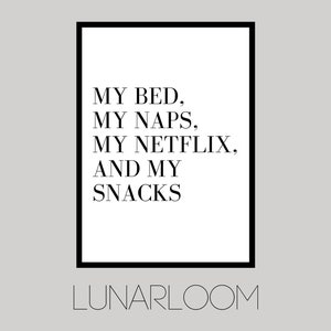 My Bed, My Naps, My Netflix and My Snacks Home Print | Home Wall Decor | Home Signs | Home Wall Art | Home Art