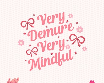 Demure Mindful Cutesy SVG PNG, Very Demure PNG, Very Mindful Very Cutesy Png, Gen Z Trendy Png for Shirts, Stickers, Etc.