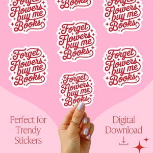 Puede incluir: Una colecci&oacute;n de pegatinas con el texto "Forget Flowers Buy Me Books" en escritura roja sobre un fondo blanco, con un fondo rosa. La imagen tambi&eacute;n incluye el texto "Perfect for Trendy Stickers" y "Digital Download".