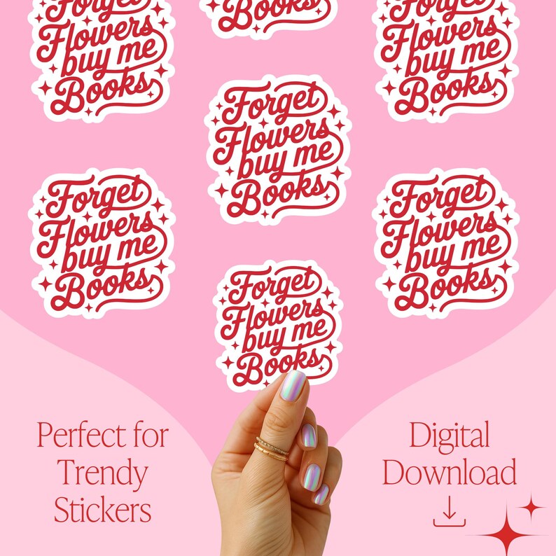 Puede incluir: Una colecci&oacute;n de pegatinas con el texto "Forget Flowers Buy Me Books" en escritura roja sobre un fondo blanco, con un fondo rosa. La imagen tambi&eacute;n incluye el texto "Perfect for Trendy Stickers" y "Digital Download".