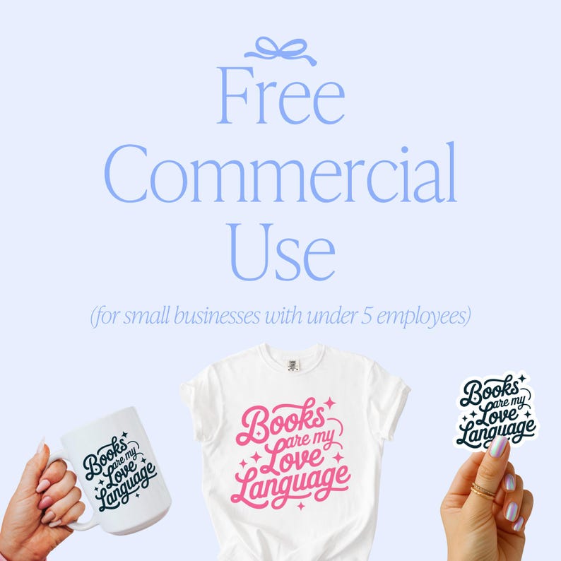 May include: A light blue background with the words "Free Commercial Use" in a light blue font. Below the text are a white t-shirt, a white mug, and a sticker, each with the phrase "Books are my Love Language" in pink and black.
