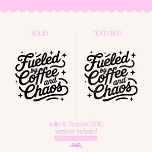 May include: A digital download graphic with the text "Fueled by Coffee and Chaos" in a black, stylized font. The image presents two versions: a solid and a textured design. The words are surrounded by star accents on a light pink background.