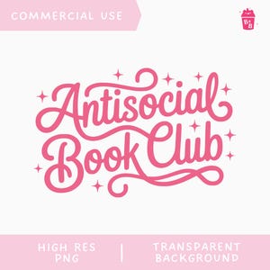 Peut inclure: Graphisme rose avec l'inscription "Antisocial Book Club" en police cursive, entourée d'étoiles. L'image comprend également le texte "COMMERCIAL USE", "HIGH RES PNG" et "TRANSPARENT BACKGROUND".