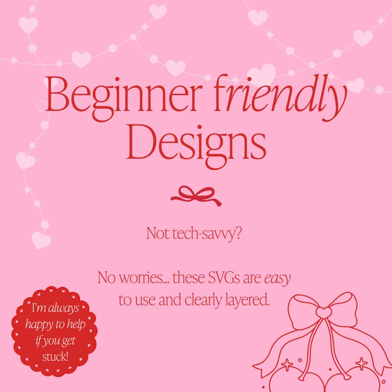 Puede incluir: Gr&aacute;fico rosa con las palabras "Beginner friendly Designs" en escritura roja. La imagen incluye corazones decorativos y el texto "Not tech-savvy?" y "No worries... these SVGs are easy to use and clearly layered."
