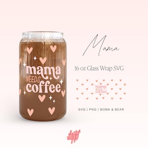 Mama Libbey Svg, Día de la Madre Libbey Glass Svg, Mama Svg Coffee, Lindo diseño de envoltura de taza, Mamá necesita café, Diseños SVG de Cricut, Envoltura de taza Png
