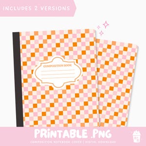 May include: Composition notebook cover with a retro checkerboard pattern in shades of pink and orange. The cover includes the text "Composition Book" in a decorative label. The words "Printable .PNG" are at the bottom.
