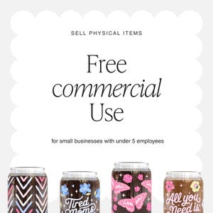 May include: A digital graphic featuring the text SELL PHYSICAL ITEMS, Free commercial Use, and for small businesses with under 5 employees, displayed above four glass tumblers with various designs including chevrons, flowers, and butterflies.