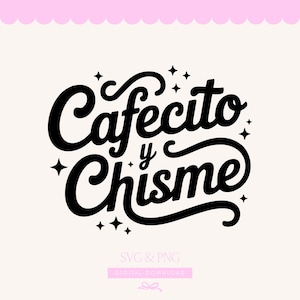 May include: Black text on a cream background reads "Cafecito y Chisme" with star accents. The phrase is in a cursive font. Below the phrase is the text "SVG & PNG DIGITAL DOWNLOAD" in a smaller font. The top of the image has a pink scalloped border.
