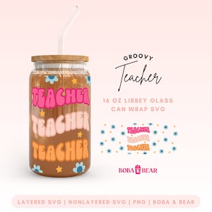 Teacher Libbey Glass Svg, Back to School, Teacher Cup Wrap Svg Png, Teacher Gift Svg, Glass can Cutfile, Boba and Bear