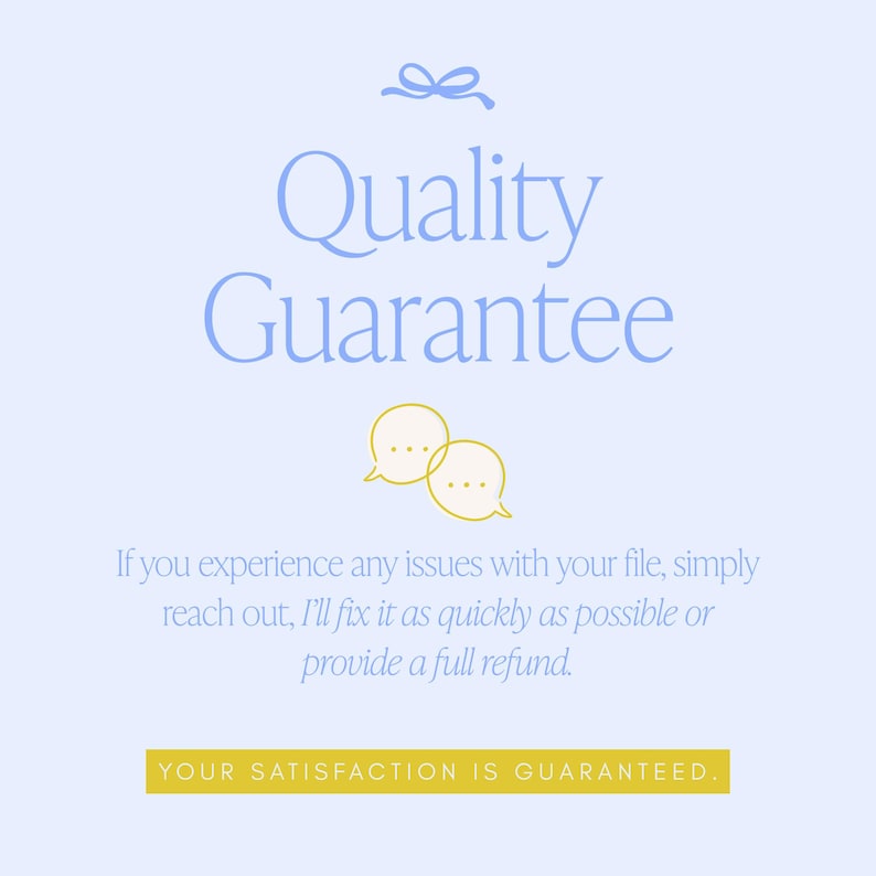 May include: Light blue background with the words "Quality Guarantee" in a soft blue font. Below, two speech bubbles are depicted. The text promises quick issue resolution or a full refund. The phrase "YOUR SATISFACTION IS GUARANTEED" is in a yellow box.