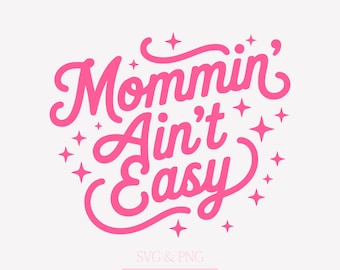 Funny Mom Quote Png Shirt Design, Mommin Aint Easy Svg Cutfile