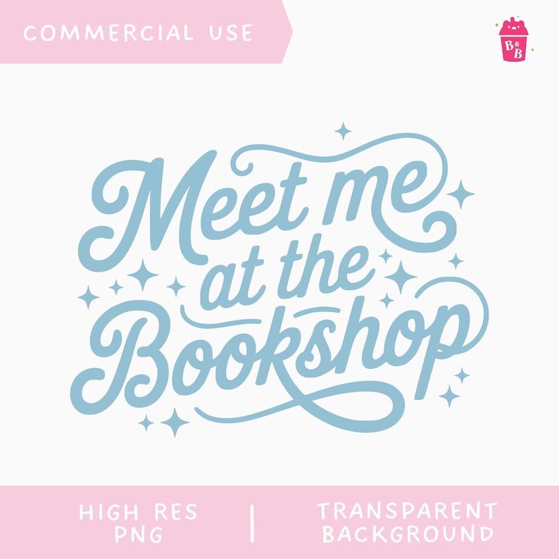 May include: A light blue graphic with the text "Meet me at the Bookshop" in a whimsical font, surrounded by small star shapes. The words "Commercial Use", "High Res PNG", and "Transparent Background" are also present.