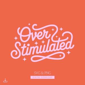 Overstimulated Png Quote & SVG Cutfile