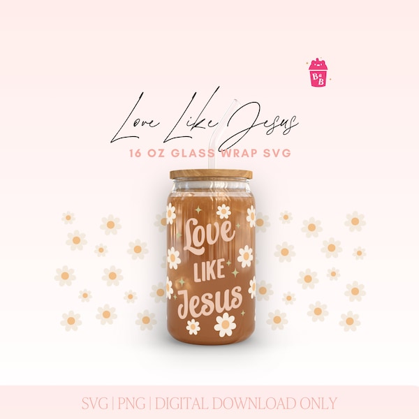 Love Like Jesus Glass Can Wrap SVG: Christian 16oz Design (Digital Download)