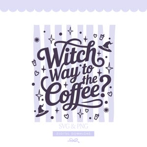 May include: A digital graphic design featuring the dark purple text Witch Way to the Coffee? in a cursive script. The background consists of light purple vertical stripes. Decorative elements include small witch hats, coffee cups, stars, and hearts.