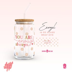 You Are Enough Glass Can Cutfile, Self Care Svg Png, Self Love Libbey Svg, affirmaties Libbey Wrap Svg, Boho Self Love