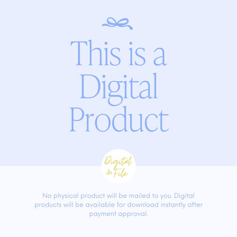 May include: Light blue background with the text "This is a Digital Product" in a script font. A small bow graphic is at the top. A circular graphic with the words "Digital File" is at the bottom.