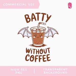Cute Halloween Coffee Png, Halloween Png Batty Without Coffee, Halloween Design for Cricut Stickers & Sublimation