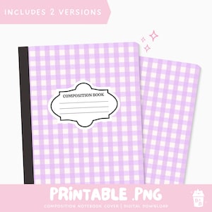 May include: Two composition notebooks with a light purple and white gingham pattern. One notebook is open, displaying the cover with a label that reads "COMPOSITION BOOK". The text "PRINTABLE PNG" is at the bottom, along with "INCLUDES 2 VERSIONS".