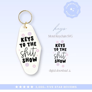 May include: A white motel-style keychain with a gold ring featuring the black text KEYS TO THE SHIT SHOW, accented with small purple smiley faces, pink flowers, and stars. The design is also displayed as a digital graphic with the text Motel Keychain SVG.