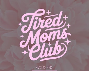 Funny Mom Quote Png Shirt Design, Tired Moms Club Svg Cutfile