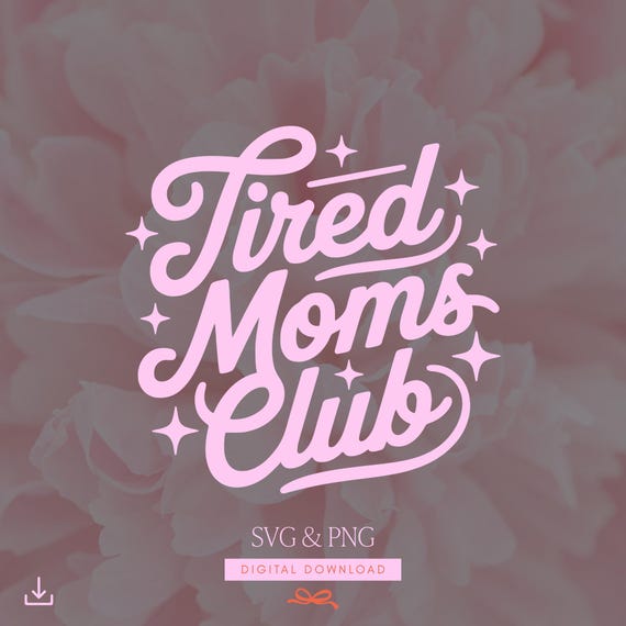 Funny Mom Quote Png Shirt Design, Tired Moms Club Svg Cutfile