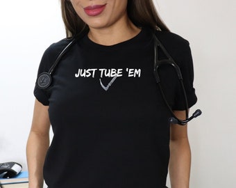 Respiratory Therapist Shirt - Just Tube Them - Respiratory Therapy Gift - Respiratory Grad - Funny Respiratory Shirt