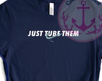 Just Tube Them Shirt - Respiratory Therapist