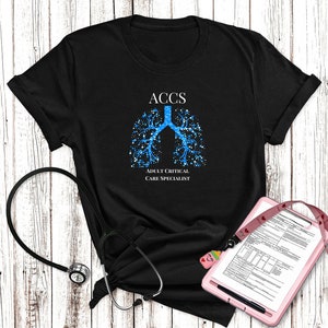 Respiratory Therapist Shirt - ACCS - Adult Critical Care Specialist Shirt - ICU Shirt - Nurse Shirt