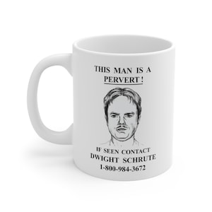 Dwight Schrute Pervert Mug - The Office Gag Gift - Sarcastic Coffee Mug