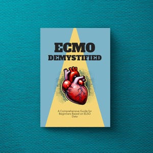May include: A book cover with a yellow and blue background. The title is "ECMO Demystified" in black text. A red heart with veins is in the center of the cover. The text below the heart reads "A Comprehensive Guide for Beginners Based on ELSO Data."