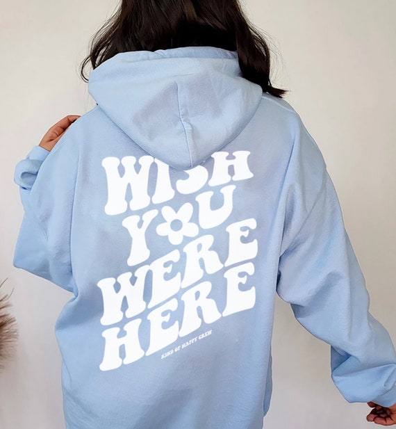 i wish you were here hoodie