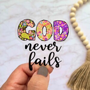 Christian Quote CLEAR Sticker, God Never Fails Christian Sticker, Bible Verse Stickers, Scripture Decal, Faith Decal, Bible Journaling