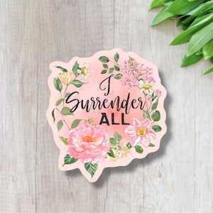 Christian Waterproof Vinyl Sticker | I Surrender All | Faith-Based Surrender to God Sticker | Bible Verse Worship Decal | Inspirational Gift
