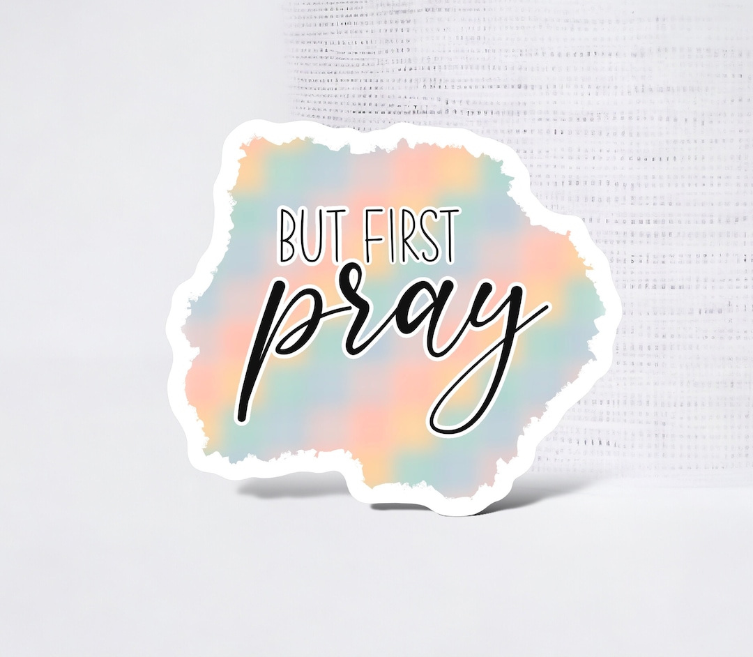 But First Pray Sticker, Inspirational Sticker, Religious Sticker ...